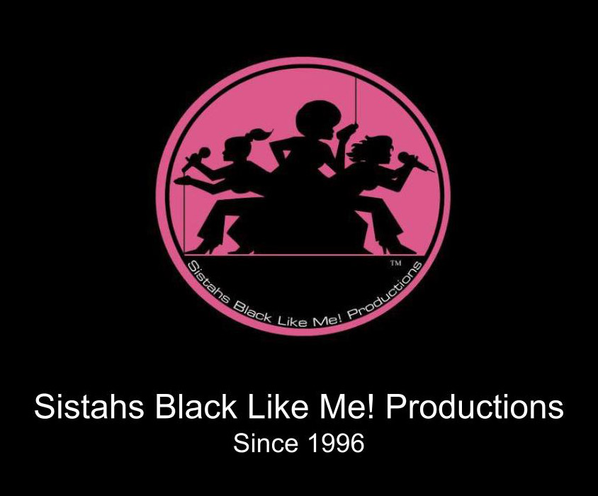 Sistahs Black Like Me! Productions